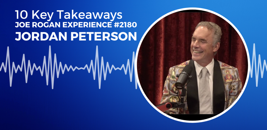 10 Key Takeaways from Joe Rogan Experience 2180 Interview with Jordan Peterson
