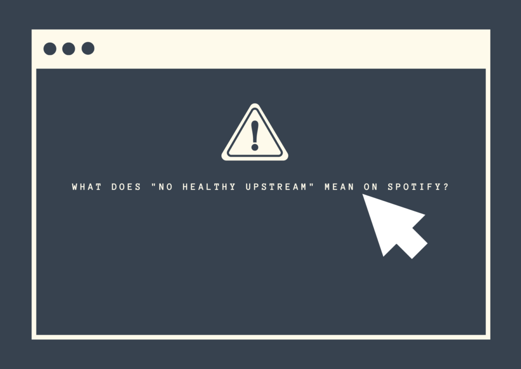 Browser window with a warning icon and the text 'What Does No Healthy Upstream Mean on Spotify?' displayed.